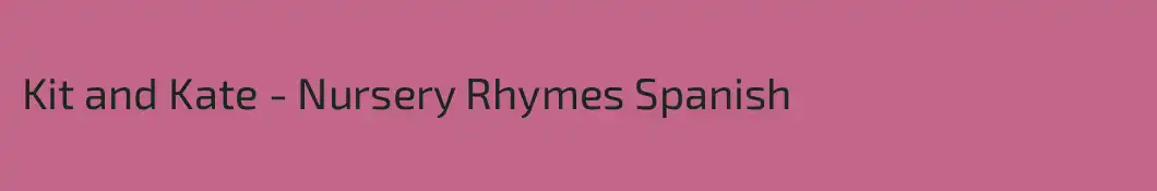 Kit and Kate - Nursery Rhymes Spanish